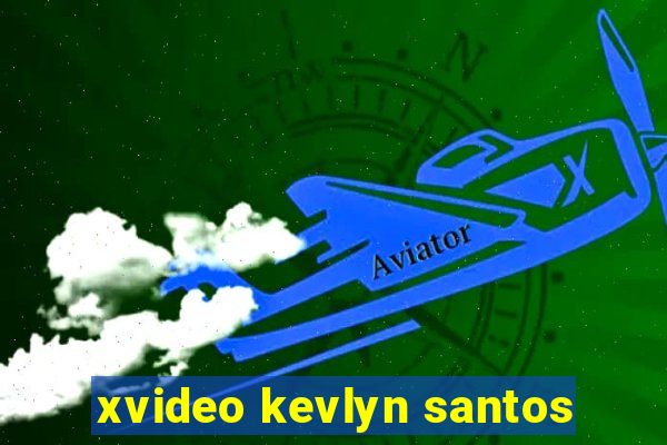 xvideo kevlyn santos